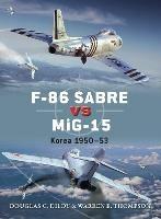 F-86 Sabre vs MiG-15: Korea 1950-53 - Douglas C. Dildy,Warren Thompson - cover