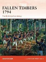 Fallen Timbers 1794: The US Army's first victory