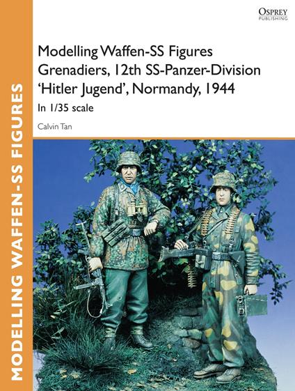 Modelling Waffen-SS Figures Grenadiers, 12th SS-Panzer-Division 'Hitler Jugend', Normandy, 1944