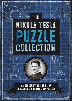 The Nikola Tesla Puzzle Collection: An Electrifying Series of Challenges, Enigmas and Puzzles - Richard Wolfrik Galland - cover