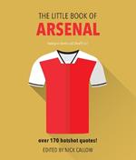 The Little Book of Arsenal: Over 170 hotshot quotes!