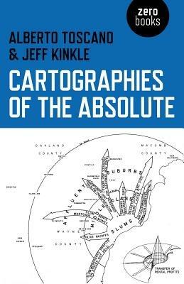 Cartographies of the Absolute - Alberto Toscano,Jeffrey Kinkle - cover