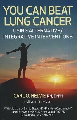 You Can Beat Lung Cancer – Using Alternative/Integrative Interventions - Carl Helvie - cover