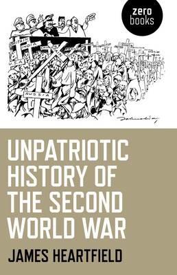 Unpatriotic History of the Second World War - James Heartfield - cover