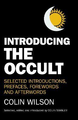 Introducing the Occult - selected introductions, prefaces, forewords and afterwords - Colin Wilson,Colin Stanley - cover