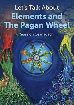 Let`s Talk About Elements and The Pagan Wheel - Siusaidh Ceanadach - cover