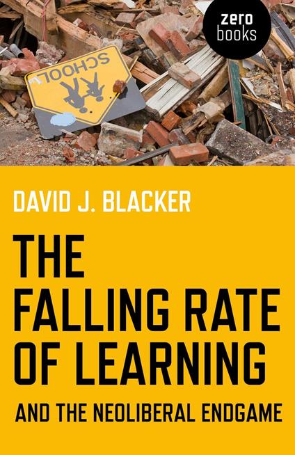 Falling Rate of Learning and the Neoliberal Endgame