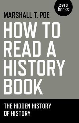 How to Read a History Book – The Hidden History of History - Marshall Poe - cover