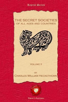 The Secret Societies of all Ages and Countries. Volume II - Charles William Heckethorn - cover