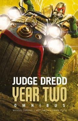 Judge Dredd: Year Two - Michael Carroll,Matthew Smith,Cavan Scott - cover