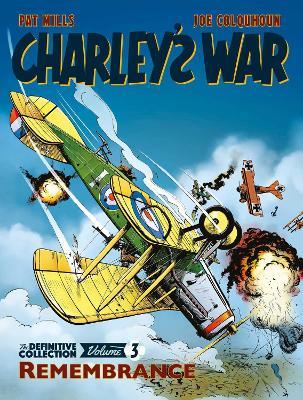 Charley's War: The Definitive Collection, Volume Three: Remembrance - Pat Mills,Joe Colquhoun - cover