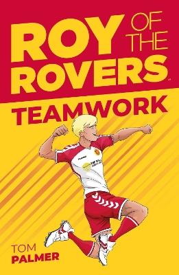 Roy of the Rovers: Teamwork - Tom Palmer - cover