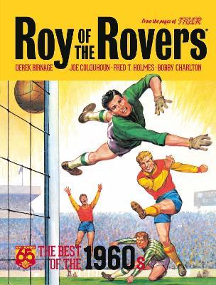 Roy of the Rovers: The Best of the 1960s - Derek Birnage,Joe Colquhoun,Fred T Holmes - cover