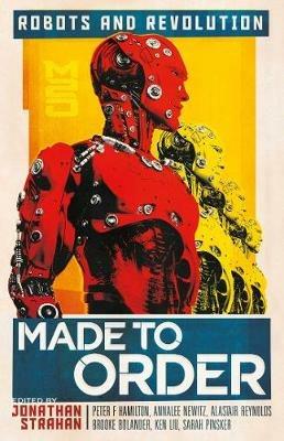 Made to Order: Robots and Revolution - John Chu,Daryl Gregory,Alice Sola Kim - cover