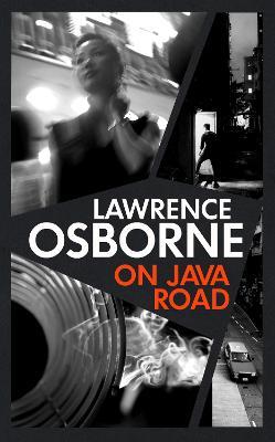 On Java Road: ‘The bastard child of Graham Greene and Patricia Highsmith’ METRO - Lawrence Osborne - cover