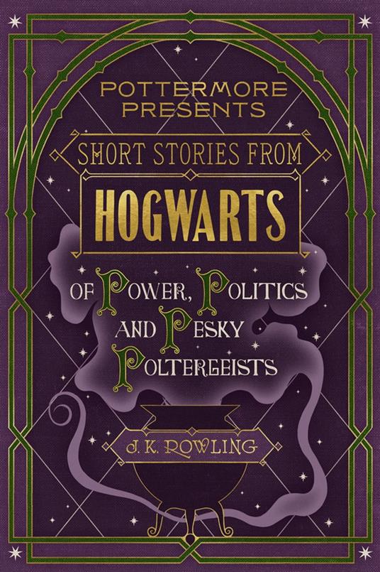 Short Stories from Hogwarts of Power, Politics and Pesky Poltergeists - J. K. Rowling - ebook