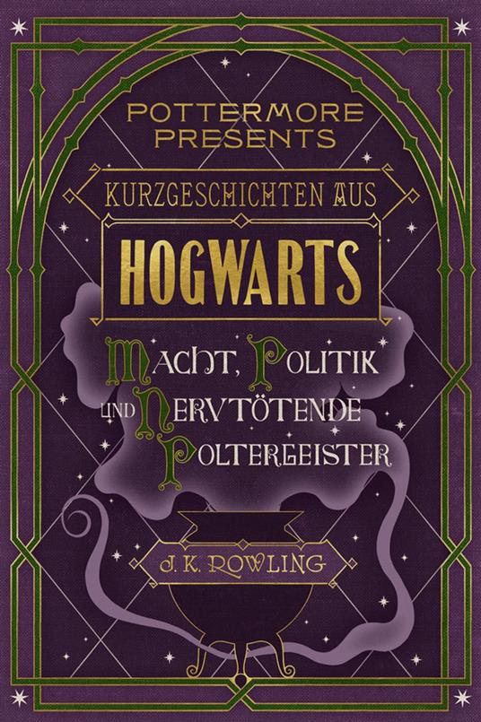 Kurzgeschichten aus Hogwarts: Macht, Politik und nervtötende Poltergeister - J. K. Rowling - ebook