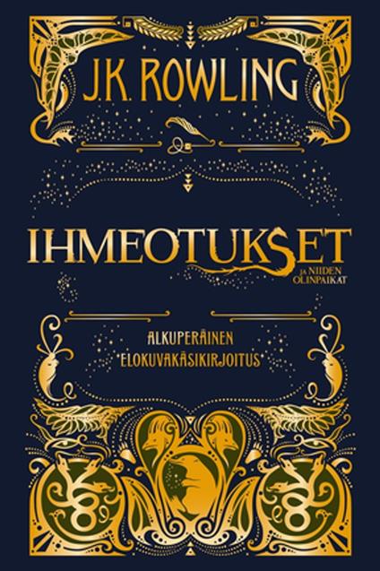 Ihmeotukset ja niiden olinpaikat. Alkuperäinen elokuvakäsikirjoitus - J. K. Rowling,Jaana Kapari-Jatta - ebook