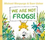 We Are Not Frogs!