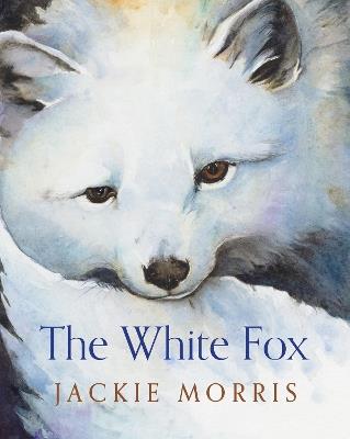 The White Fox - Jackie Morris - cover