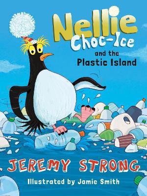 Nellie Choc-Ice and the Plastic Island - Jeremy Strong - cover