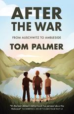 After the War: From Auschwitz to Ambleside