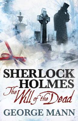 Sherlock Holmes: The Will of the Dead - George Mann - cover
