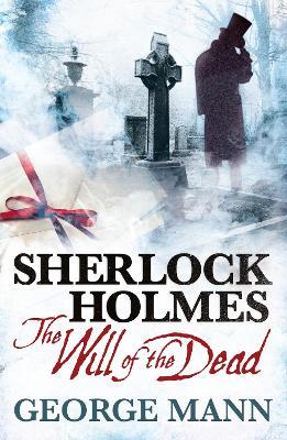 Sherlock Holmes: The Will of the Dead - George Mann - cover