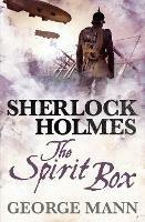 Sherlock Holmes: The Spirit Box - George Mann - cover