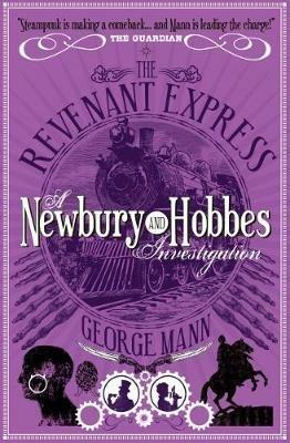 The Revenant Express: A Newbury & Hobbes Investigation - George Mann - cover