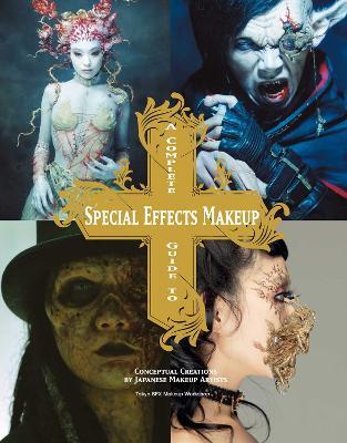 Complete Guide to Special Effects Makeup - Tokyo SFX Makeup Workshop - cover