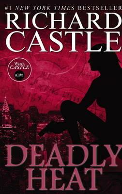 Nikki Heat Book Five - Deadly Heat: (Castle) - Richard Castle - cover
