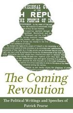 The Coming Revolution: Political Writings of Patrick Pearse