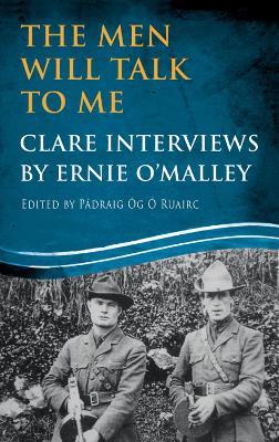 The Men Will Talk to Me: Clare Interviews: Clare Interviews by Ernie O'Malley - cover