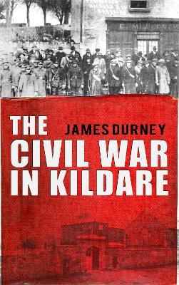 The Civil War in Kildare - James Durney - cover