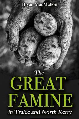 The Great Famine in Tralee and North Kerry - Bryan MacMahon - cover