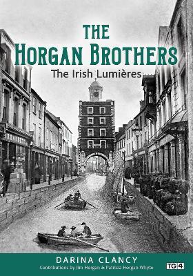 The Horgan Brothers: The Irish Lumières - Darina Clancy - cover