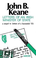 Letters of an Irish Minister of State: A Sequel to 'Letters of a Successful T.D.'