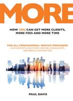 More: How You Can Get More Clients, More Fees & More Time