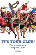 It's Your Club: The Management of Sports Clubs