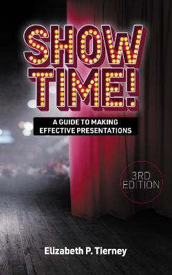 Show Time!: A Guide to Making Effective Presentations - Elizabeth Tierney - cover