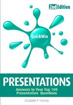 Quick Win Presentations (2e): Answers to Your Tope 100 Presentations Questions