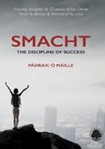 Smacht: The Discipline of Success: Stories, Insights & Questions to Drive Your Business & Personal Success