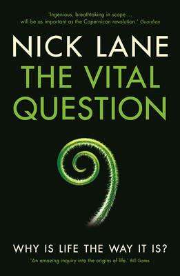 The Vital Question: Why is life the way it is? - Nick Lane - cover