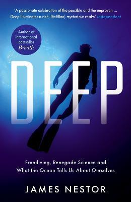 Deep: Freediving, Renegade Science and What the Ocean Tells Us About Ourselves - James Nestor - cover