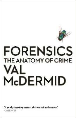 Forensics: The Anatomy of Crime - Val McDermid - cover