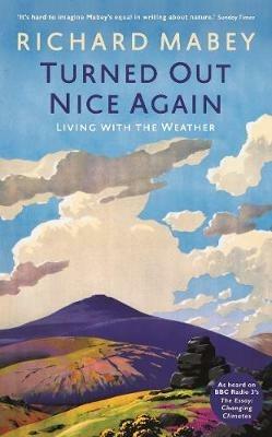 Turned Out Nice Again: On Living With the Weather - Richard Mabey - cover