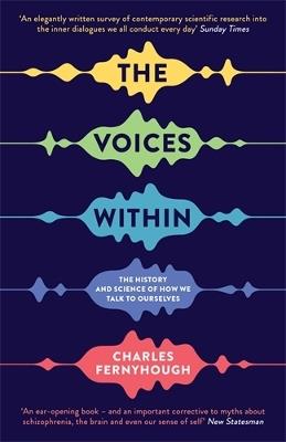 The Voices Within: The History and Science of How We Talk to Ourselves - Charles Fernyhough - cover