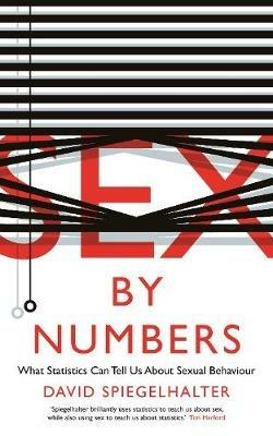 Sex by Numbers: What Statistics Can Tell Us About Sexual Behaviour - David Spiegelhalter - cover