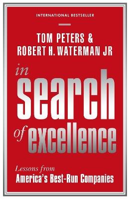 In Search Of Excellence: Lessons from America's Best-Run Companies - Robert H Waterman Jr,Tom Peters - cover